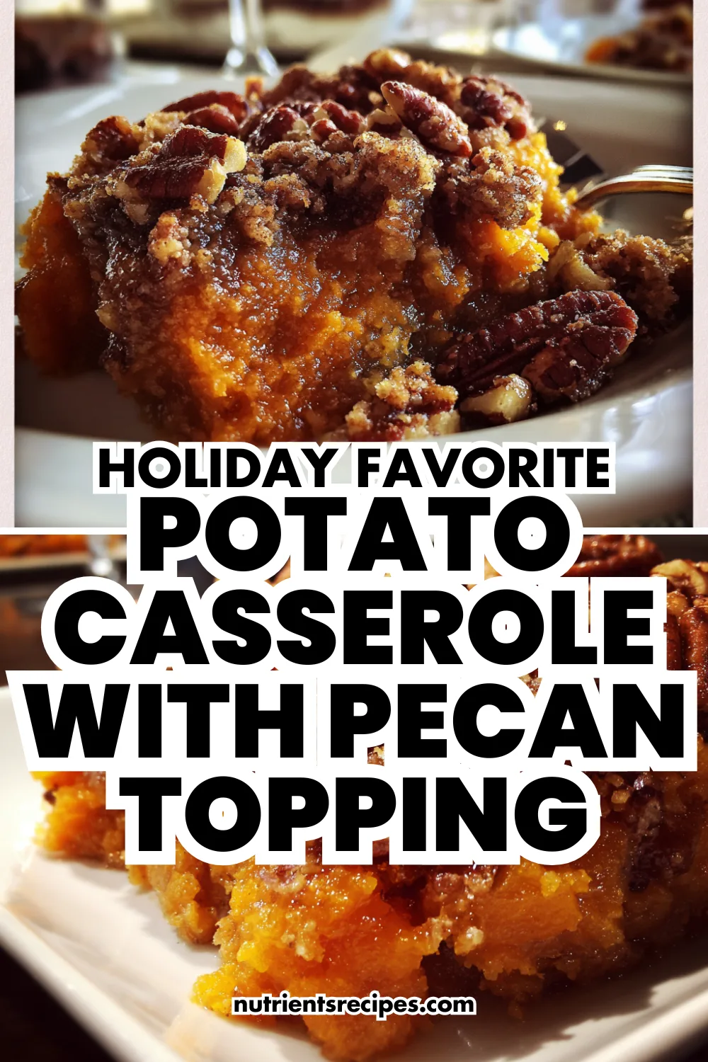 Classic holiday sweet potato casserole topped with golden brown pecan crumble in a white baking dish